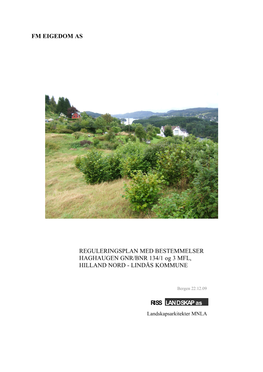 REGULERINGSPLAN MED BESTEMMELSER HAGHAUGEN GNR/BNR 134/1 Og 3 MFL, HILLAND NORD - LINDÅS KOMMUNE