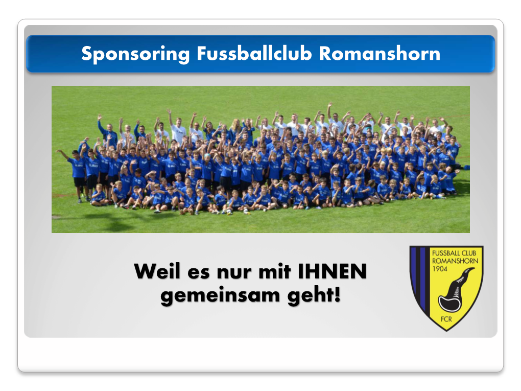 Weil Es Nur Mit IHNEN Gemeinsam Geht! Der FC Romanshorn Ist Ein Erfolgreicher Traditionsverein