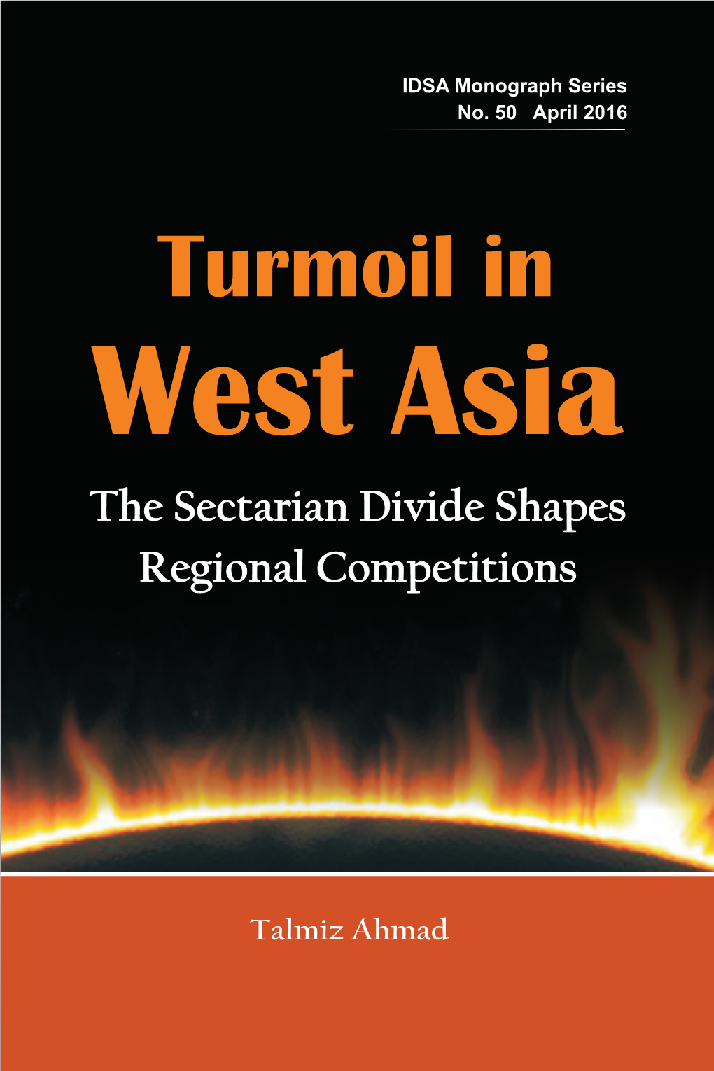 Turmoil in West Asia the Sectarian Divide Shapes Regional Competitions