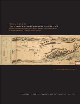 COYOTE CREEK Watershed HISTORICAL ECOLOGY STUDY Historical Condition, Landscape Change, and Restoration Potential in the Eastern Santa Clara Valley, California