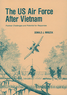 The US Air Force After Vietnam: Postwar Challenges and Potential for Responses / by Donald J