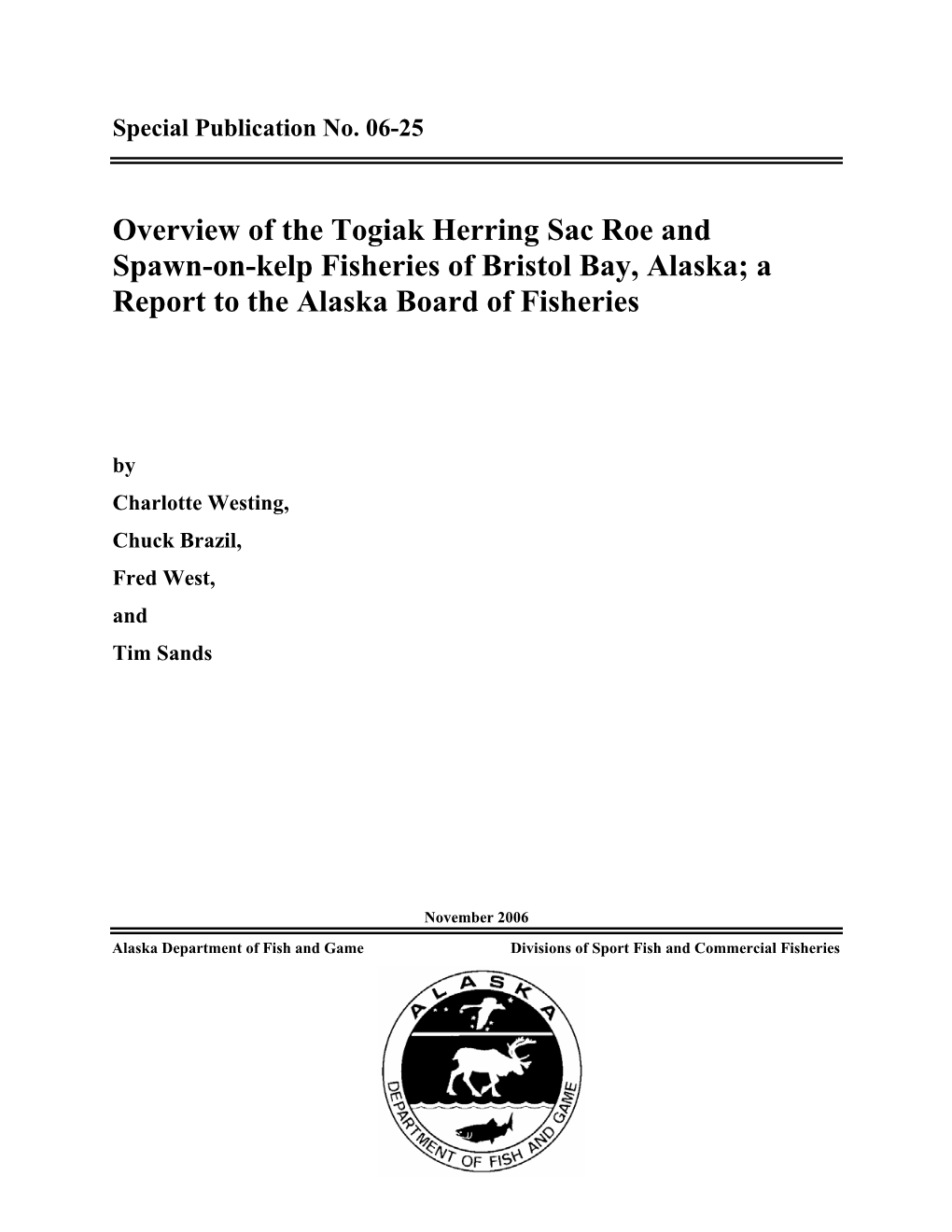 Overview of the Togiak Herring Sac Roe and Spawn-On-Kelp Fisheries of Bristol Bay, Alaska; a Report to the Alaska Board of Fisheries