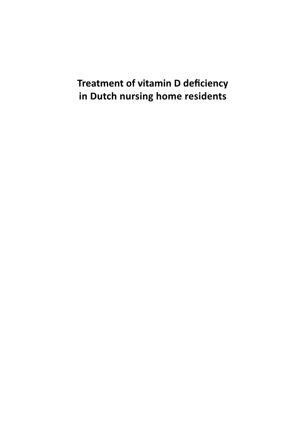 Treatment of Vitamin D Deficiency in Dutch Nursing Home Residents ISBN/EAN 978-94-91955-00-6