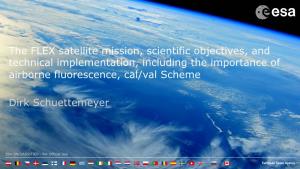 The FLEX Satellite Mission, Scientific Objectives, and Technical Implementation, Including the Importance of Airborne Fluorescence, Cal/Val Scheme