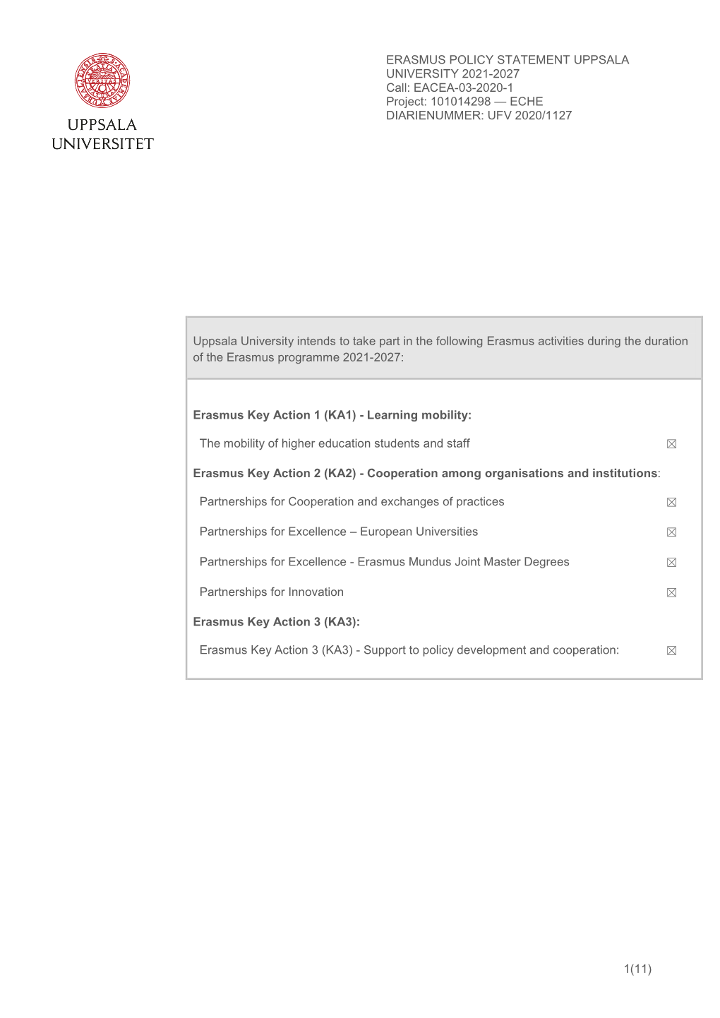 ERASMUS POLICY STATEMENT UPPSALA UNIVERSITY 2021-2027 Call: EACEA-03-2020-1 Project: 101014298 — ECHE DIARIENUMMER: UFV 2020/1127