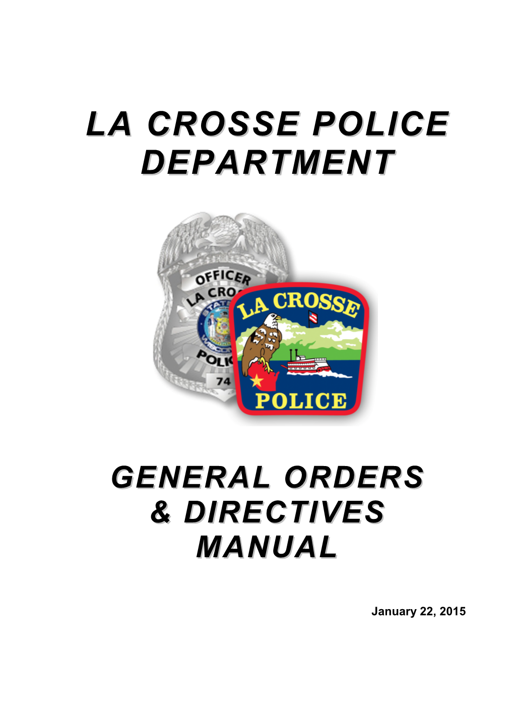 LA CROSSE POLICE DEPARTMENT 02.06.2013 1 2013.2 SUBJECT: POSTED BY: Chief Ronald J