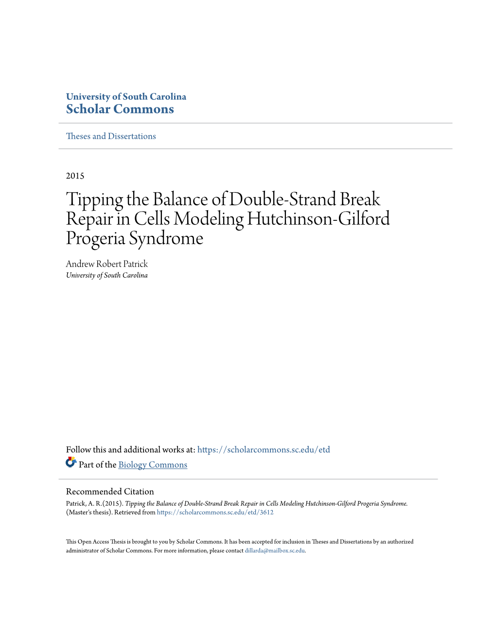 Tipping the Balance of Double-Strand Break Repair in Cells Modeling Hutchinson-Gilford Progeria Syndrome Andrew Robert Patrick University of South Carolina