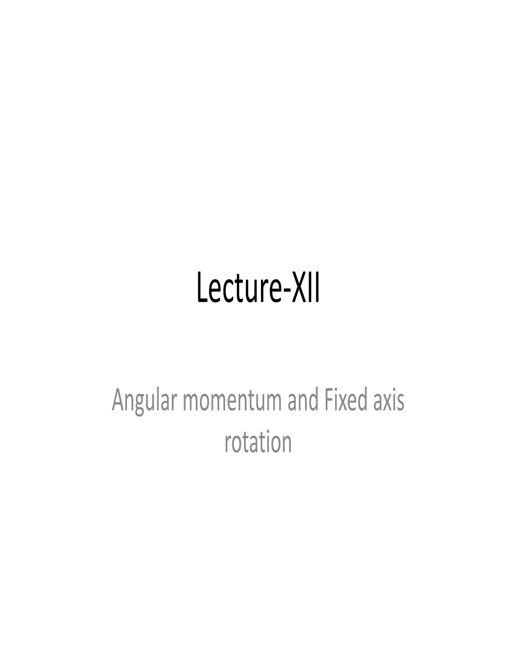 Angular Momentum and Fixed Axis Rotation Angular Momentum of a System of Particles Consider a Collection of N Discrete Particles