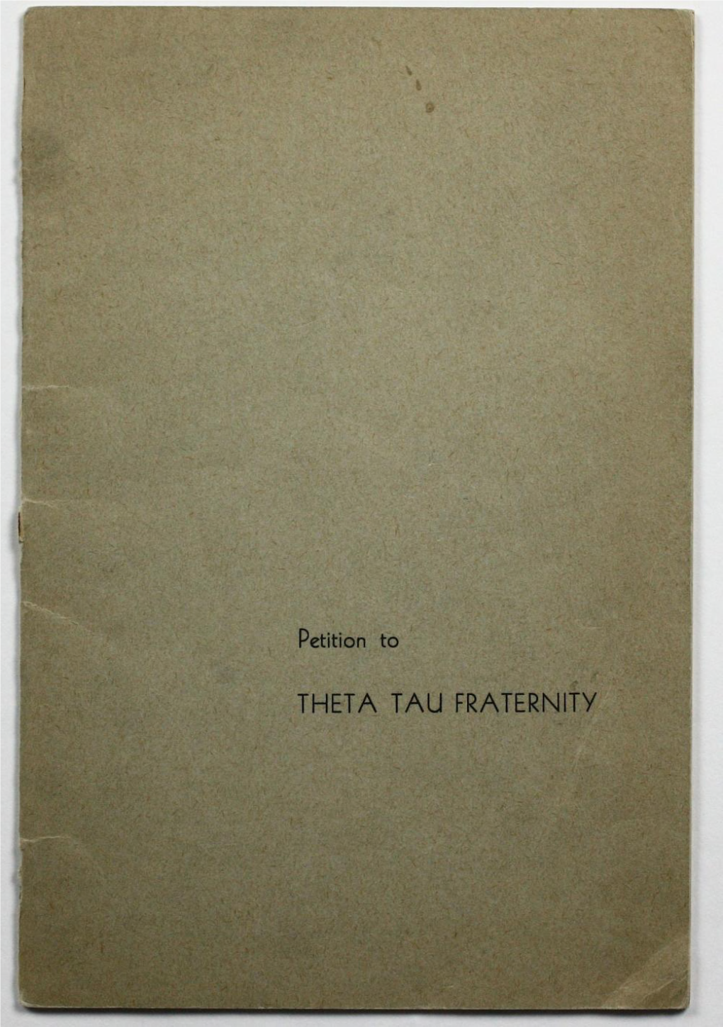 Petition to TH E TA T a U FRATERNITY