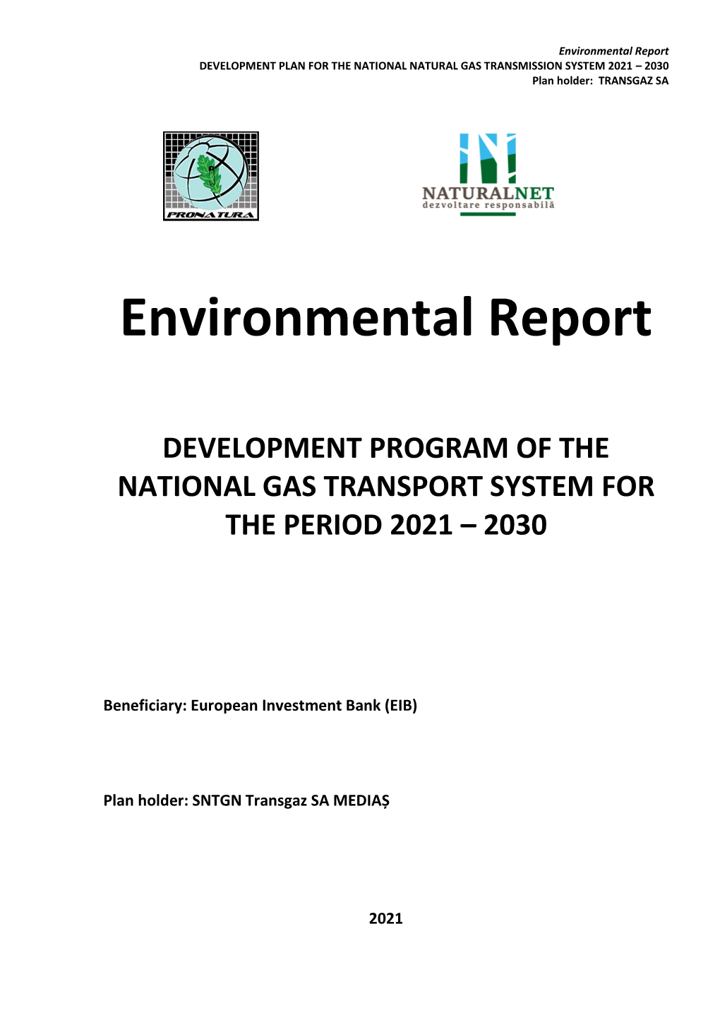 Environmental Report DEVELOPMENT PLAN for the NATIONAL NATURAL GAS TRANSMISSION SYSTEM 2021 – 2030 Plan Holder: TRANSGAZ SA