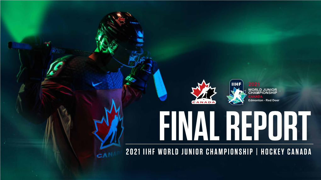 2021 IIHF WORLD JUNIOR CHAMPIONSHIP | HOCKEY CANADA 2 TABLE of CONTENTS Thank You