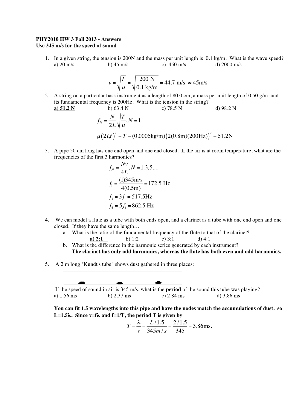 Μ N 2L T Μ ,N =1 Μ 2Lf =T = (0.0005Kg/M) 2(0.8M)(200Hz