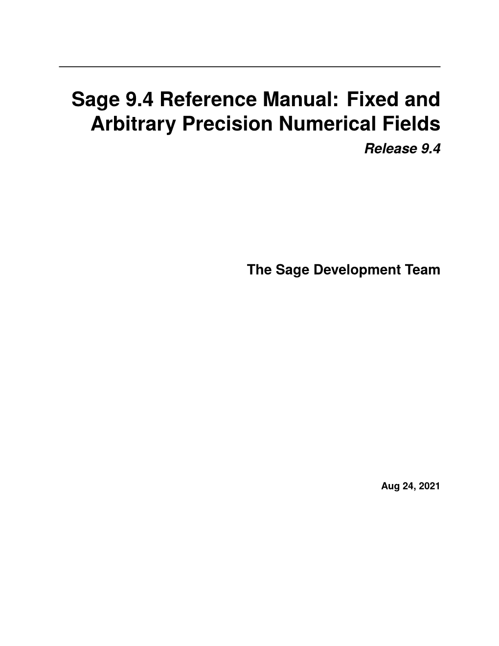 Sage 9.4 Reference Manual: Fixed and Arbitrary Precision Numerical Fields Release 9.4