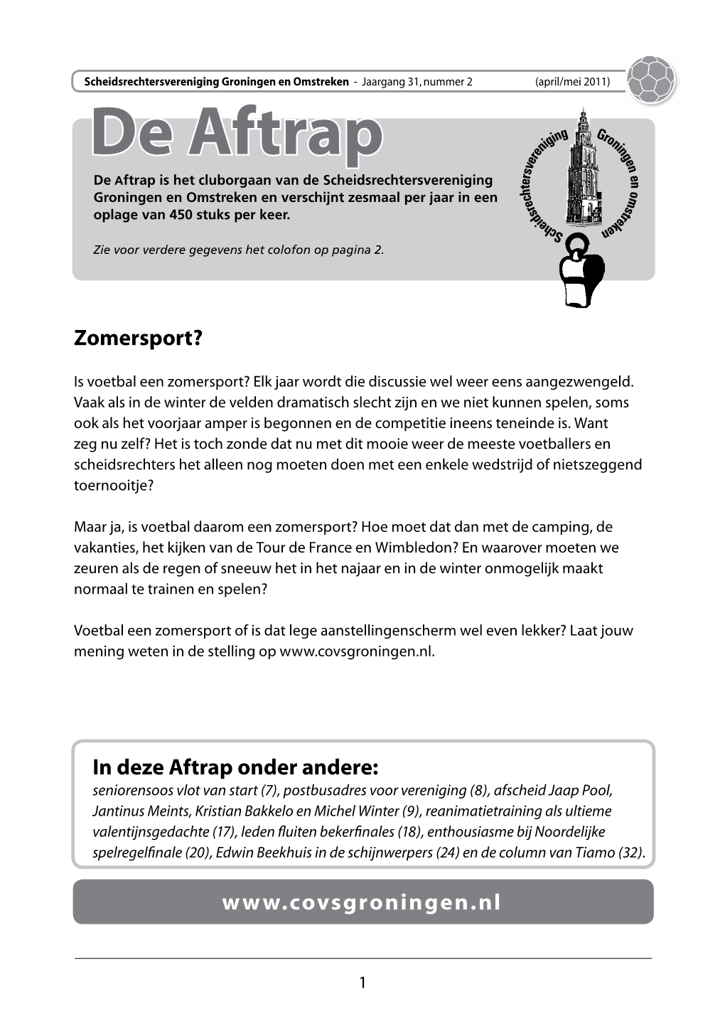 De Aftrap De Aftrap Is Het Cluborgaan Van De Scheidsrechtersvereniging Groningen En Omstreken En Verschijnt Zesmaal Per Jaar in Een Oplage Van 450 Stuks Per Keer