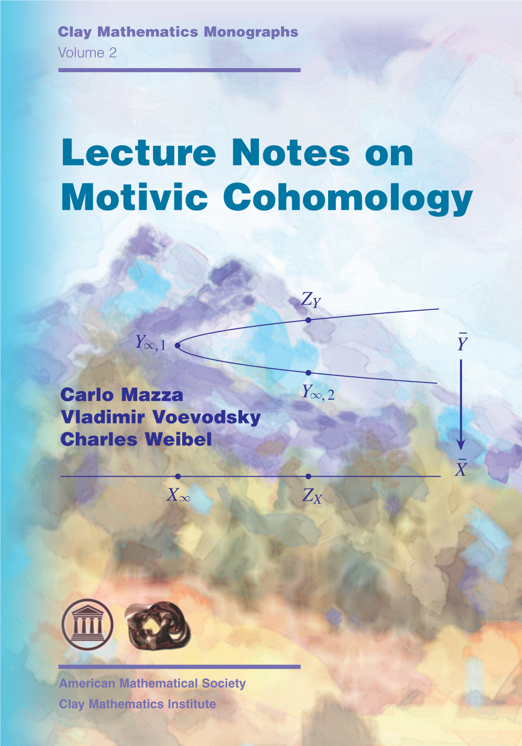 Lecture Notes on Motivic Cohomology Motivic on Notes Lecture
