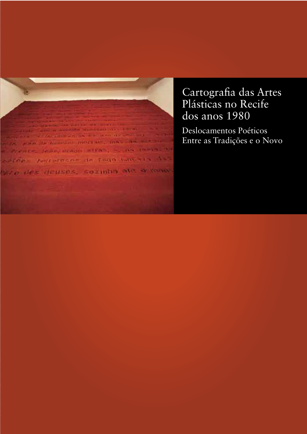 Cartografias Das Artes Plásticas No Recife Dos Anos 1980: Deslocamentos Poéticos Entre As Tradições E O Novo