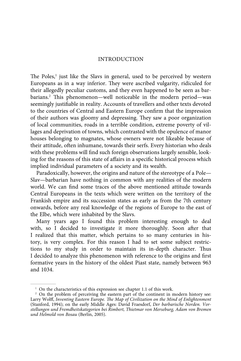 INTRODUCTION the Poles,1 Just Like the Slavs in General, Used to Be Perceived by Western Europeans As in a Way Inferior. They We