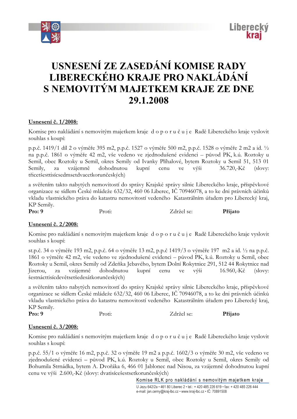 Usnesení Ze Zasedání Komise Rady Libereckého Kraje Pro Nakládání S Nemovitým Majetkem Kraje Ze Dne 29.1.2008