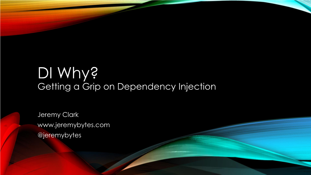 DI Why? Getting a Grip on Dependency Injection