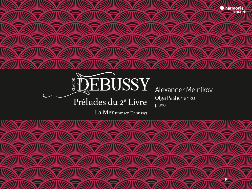 Debussy Alexander Melnikov Olga Pashchenko E Préludes Du 2 Livre Piano La Mer (Transcr