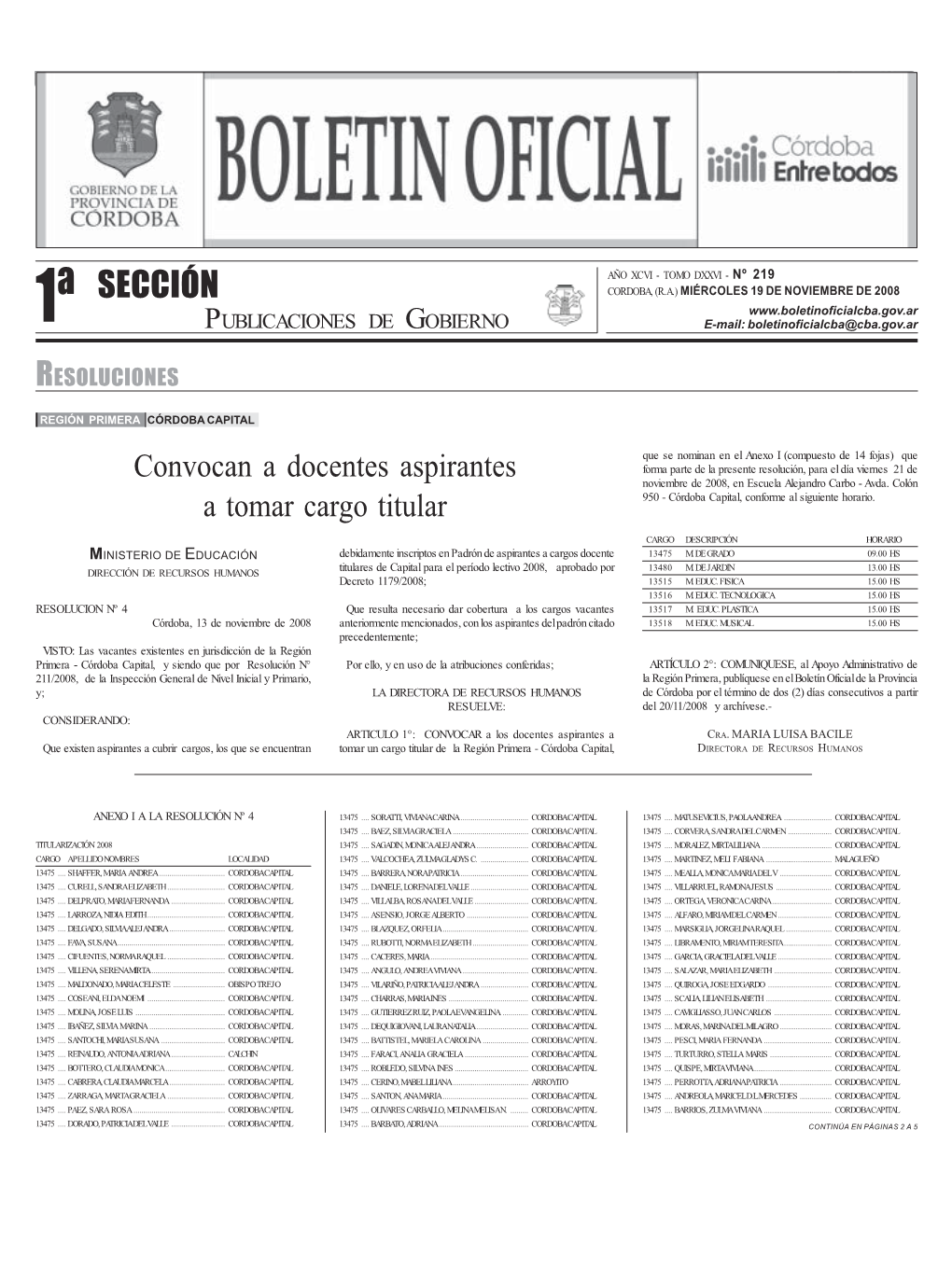 SECCIÓN CORDOBA, (R.A.) MIÉRCOLES 19 DE NOVIEMBRE DE 2008 1ª PUBLICACIONES DE GOBIERNO E-Mail: Boletinoficialcba@Cba.Gov.Ar