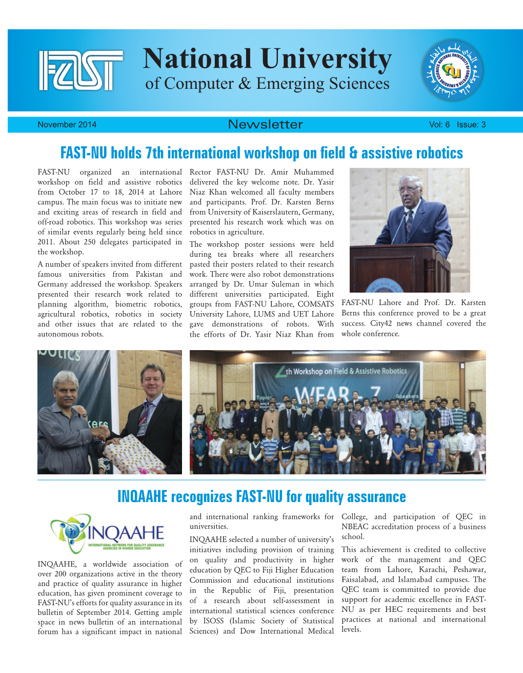 November 2014 Newsletter Vol: 6 Issue: 3 FAST-NU Holds 7Th International Workshop on Field & Assistive Robotics FAST-NU Organized an International Rector FAST-NU Dr