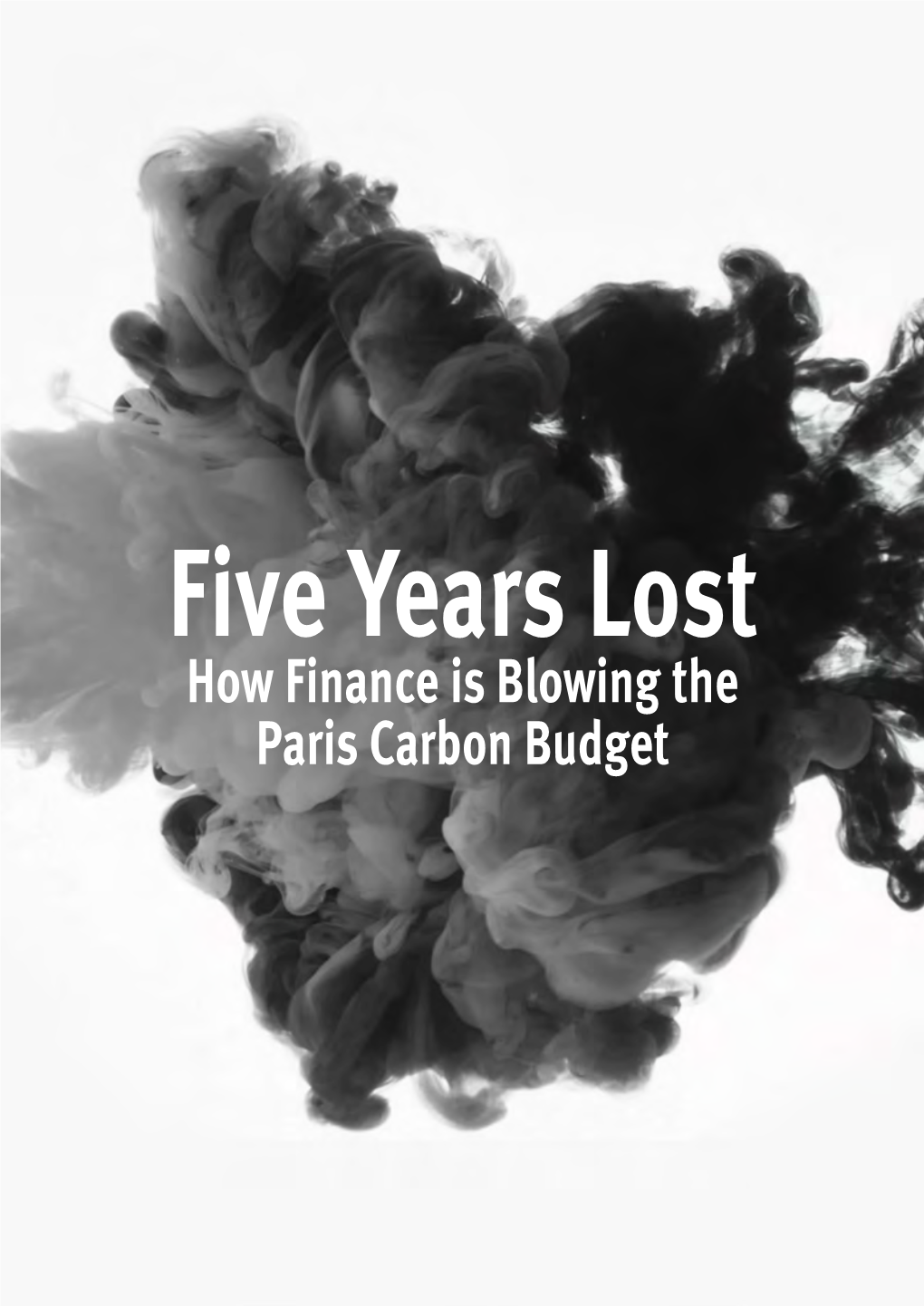 Five Years Lost How Finance Is Blowing the Paris Carbon Budget Credits