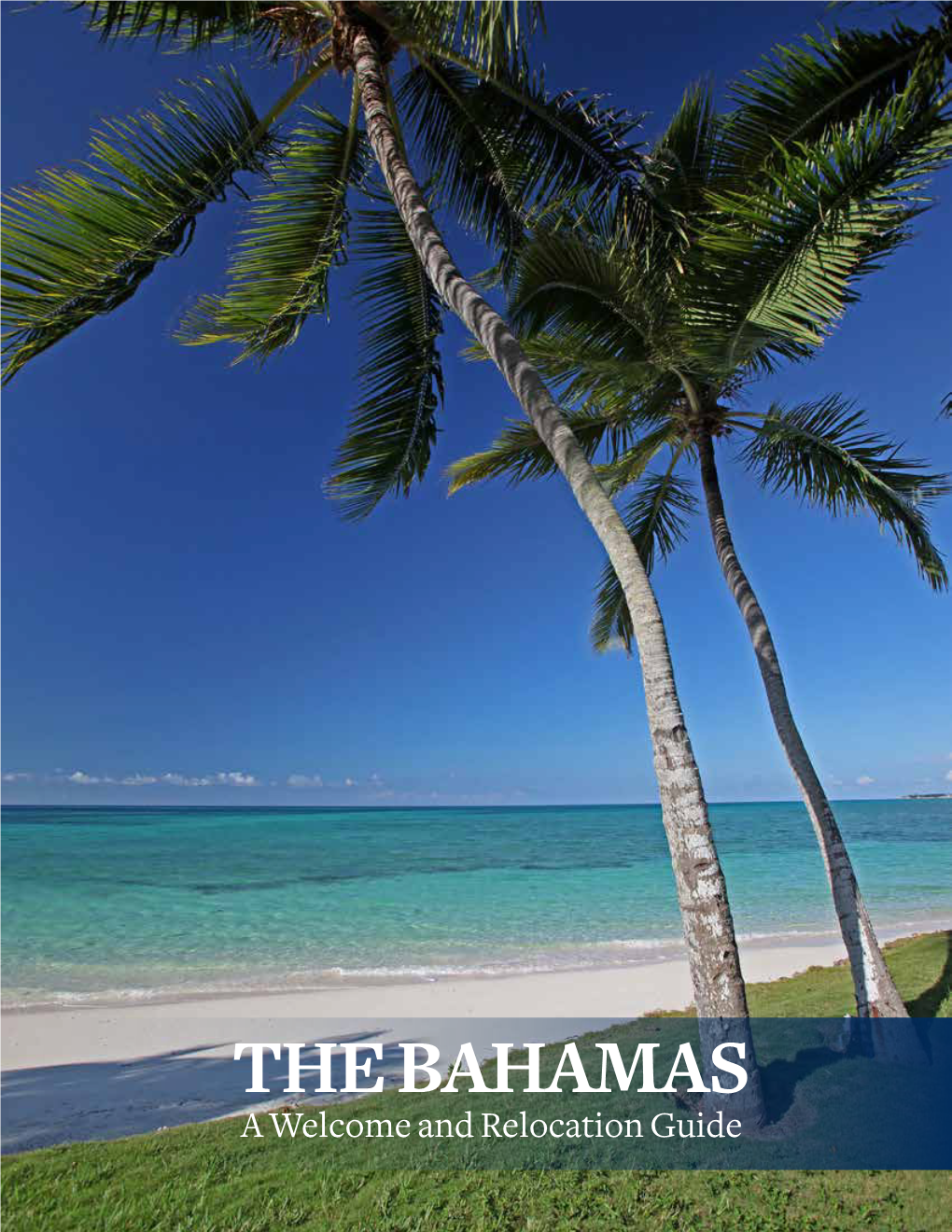 THE BAHAMAS a Welcome and Relocation Guide Quick Facts About the Bahamas