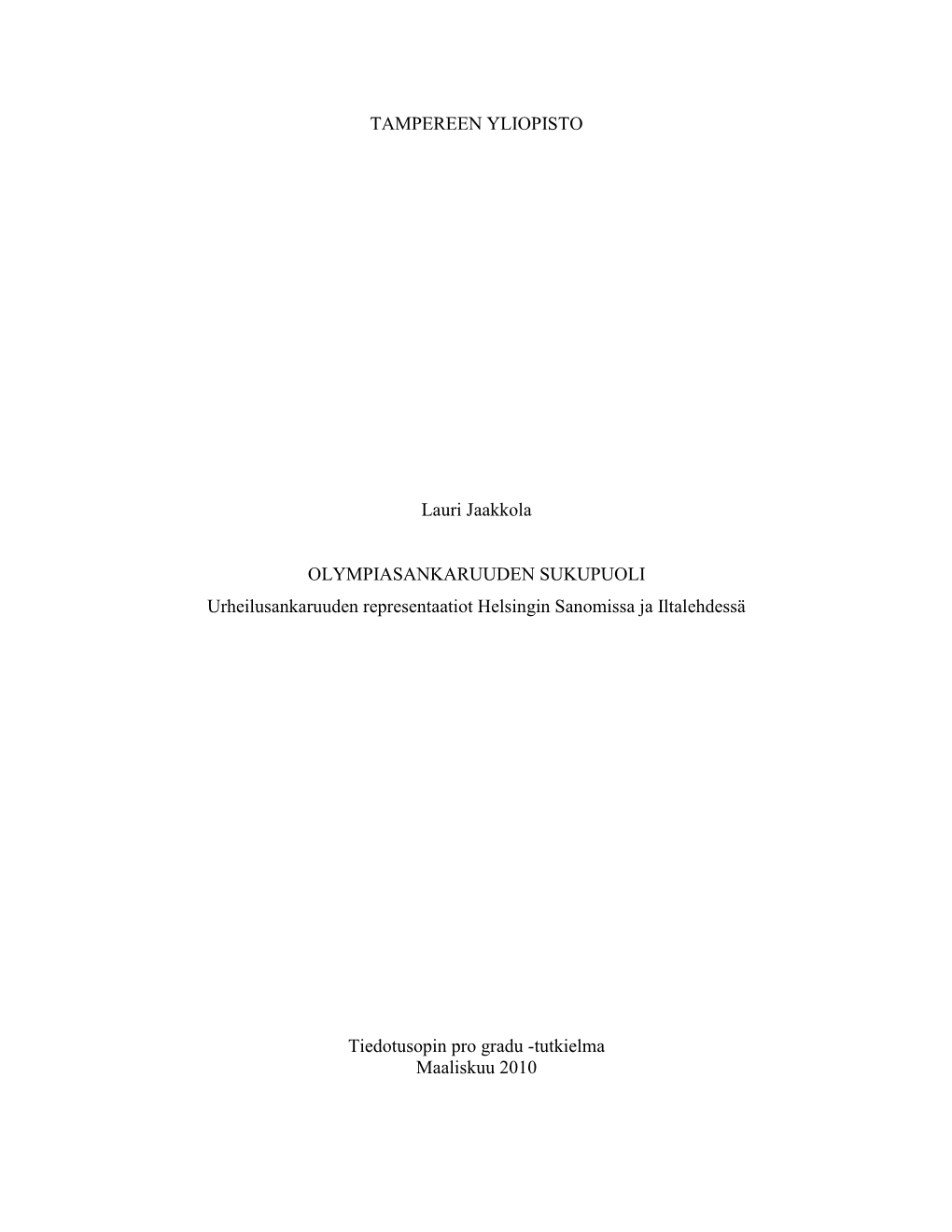 TAMPEREEN YLIOPISTO Lauri Jaakkola OLYMPIASANKARUUDEN SUKUPUOLI Urheilusankaruuden Representaatiot Helsingin Sanomissa Ja Iltale