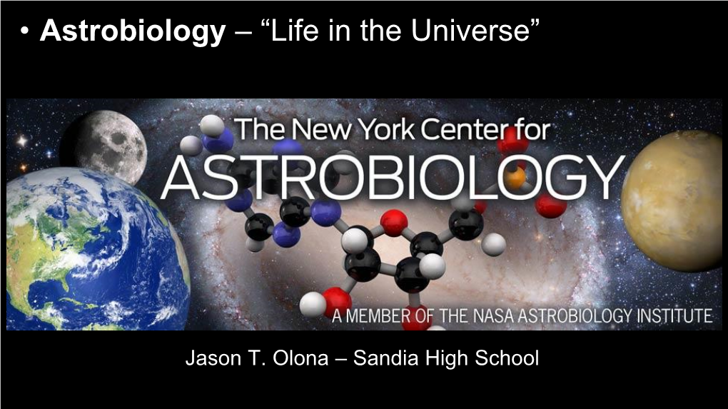 • Astrobiology – “Life in the Universe”