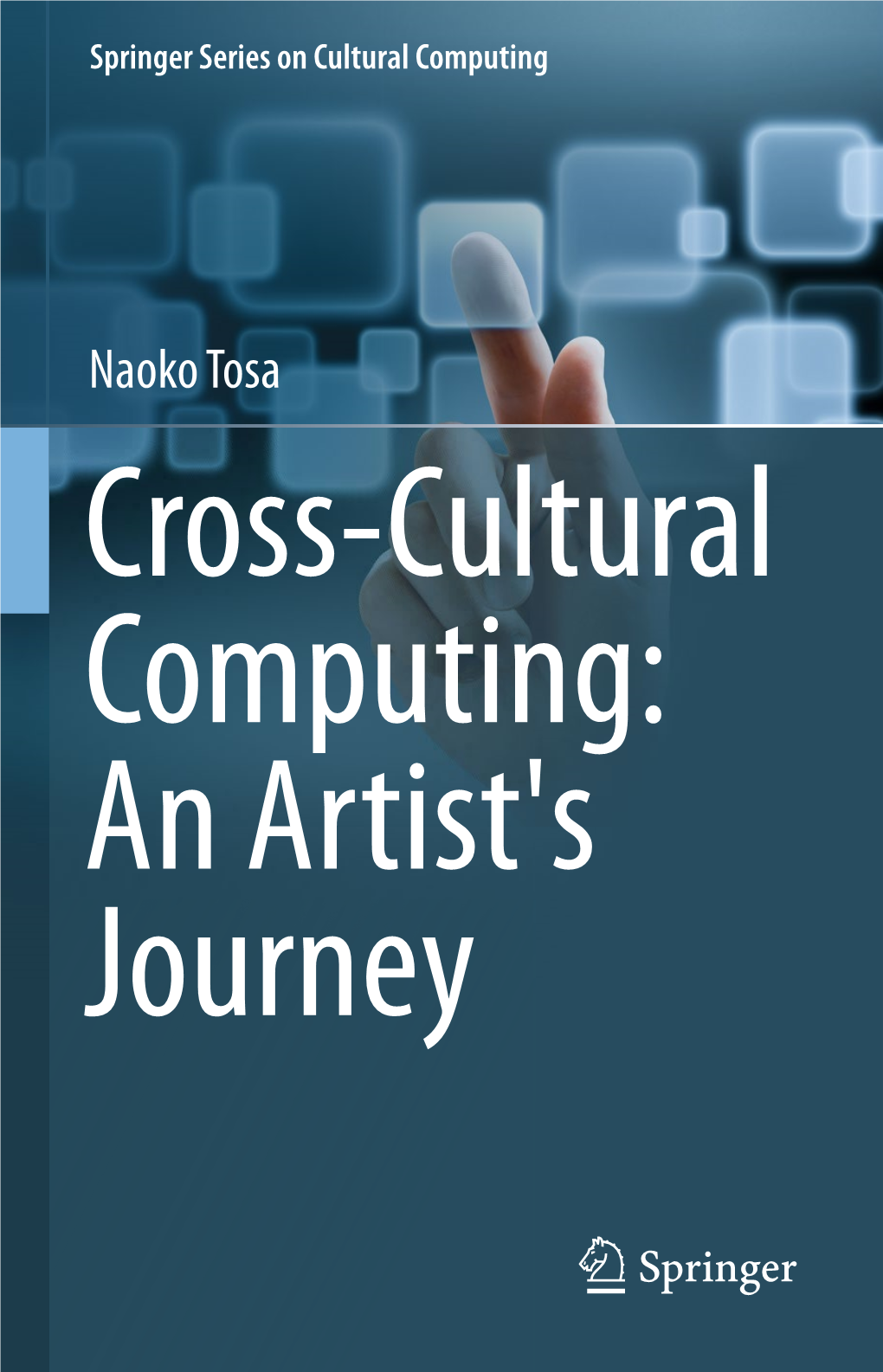 Naoko Tosa Cross-Cultural Computing: an Artist's Journey Springer Series on Cultural Computing