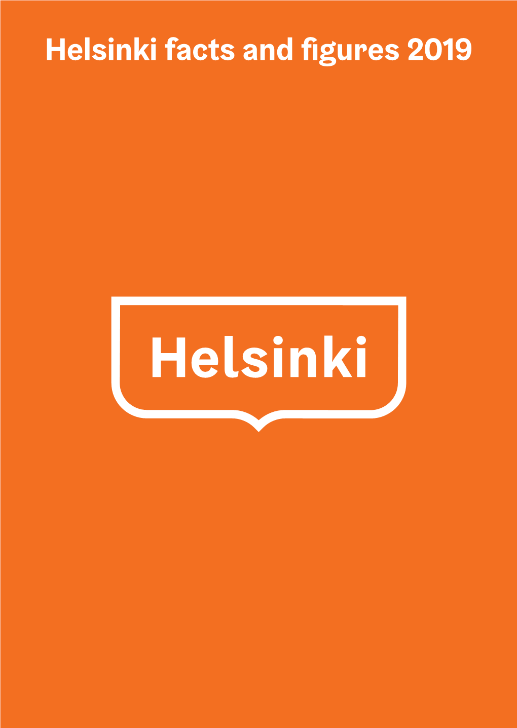 Helsinki Facts and Figures 2019 2 — Helsingin Kaupunki Contents