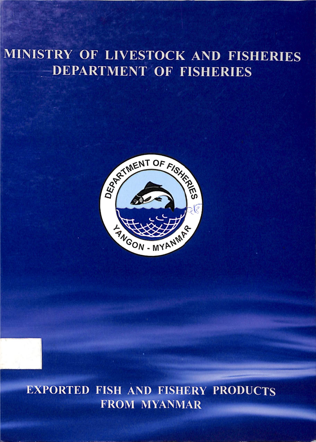 EXPORTED FISH and FISHERY PRODUCTS from MYANMAR Acknowledgements
