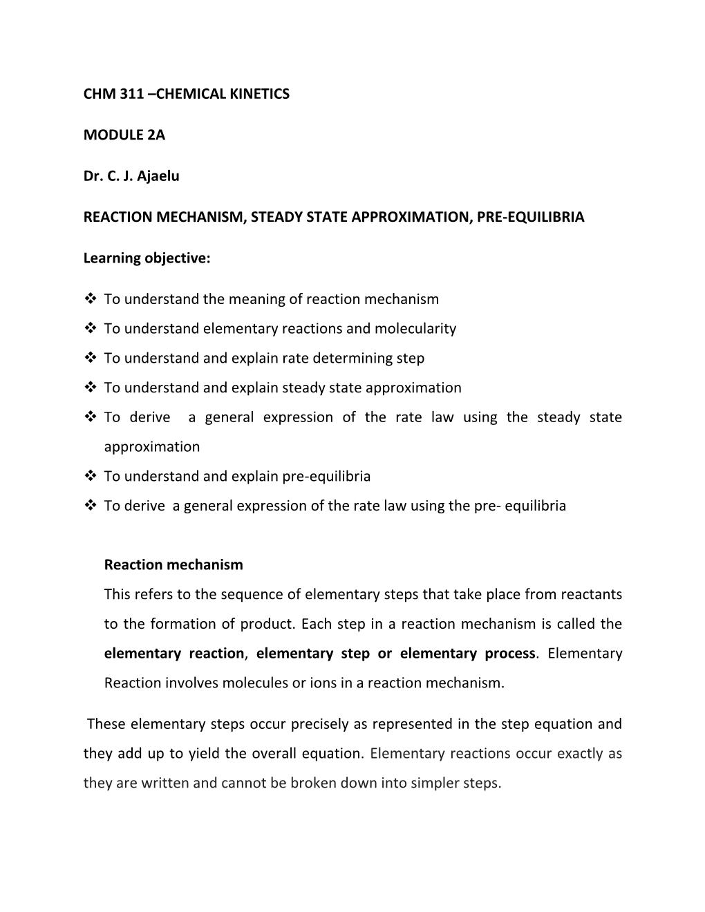 CHM 311 –CHEMICAL KINETICS MODULE 2A Dr. C. J. Ajaelu REACTION MECHANISM, STEADY STATE APPROXIMATION, PRE-EQUILIBRIA Learning