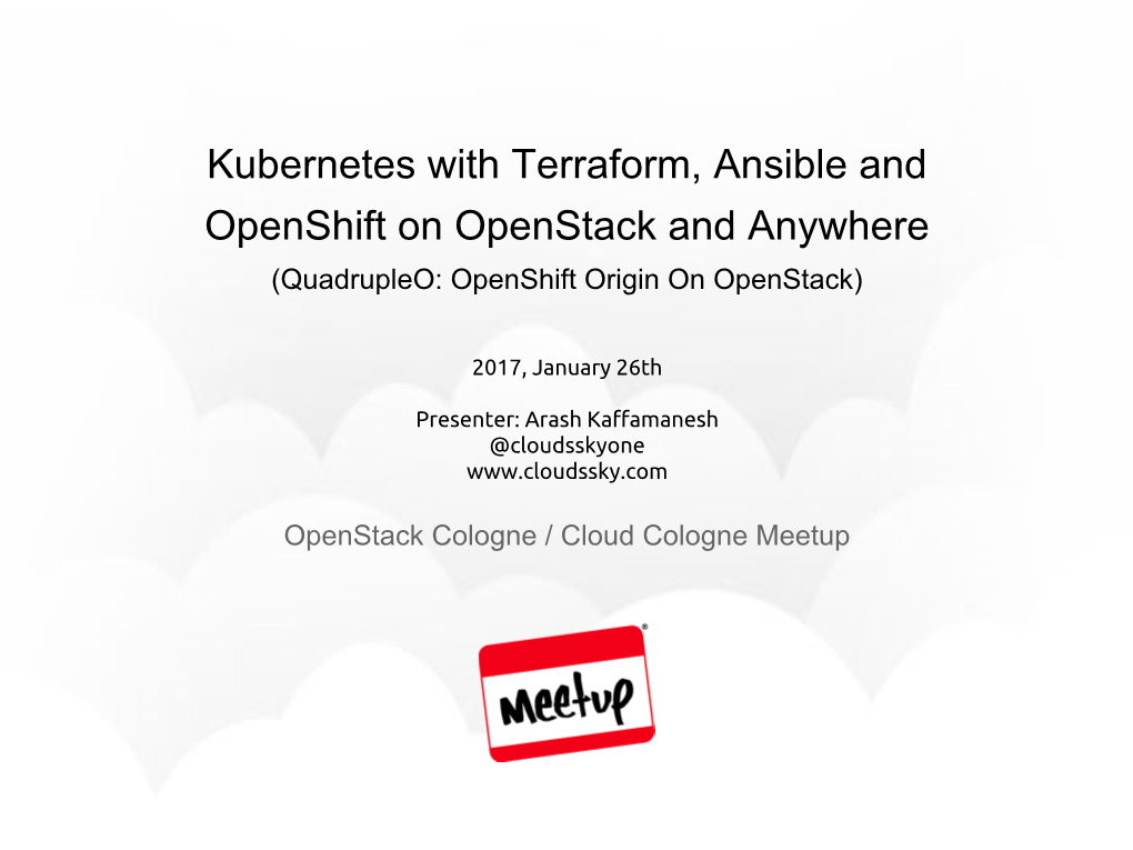 Kubernetes with Terraform, Ansible and Openshift on Openstack and Anywhere (Quadrupleo: Openshift Origin on Openstack)