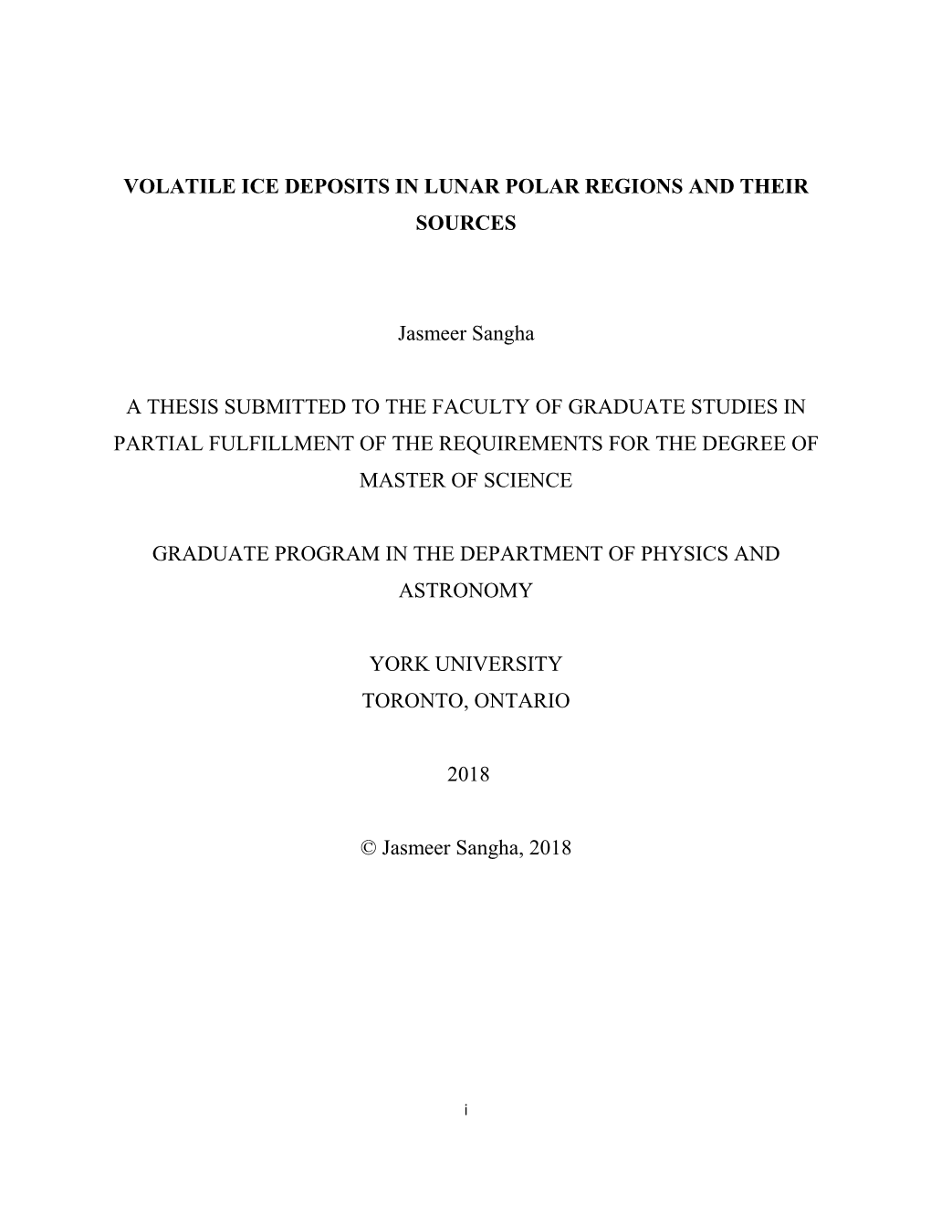 VOLATILE ICE DEPOSITS in LUNAR POLAR REGIONS and THEIR SOURCES Jasmeer Sangha a THESIS SUBMITTED to the FACULTY of GRADUATE STUD