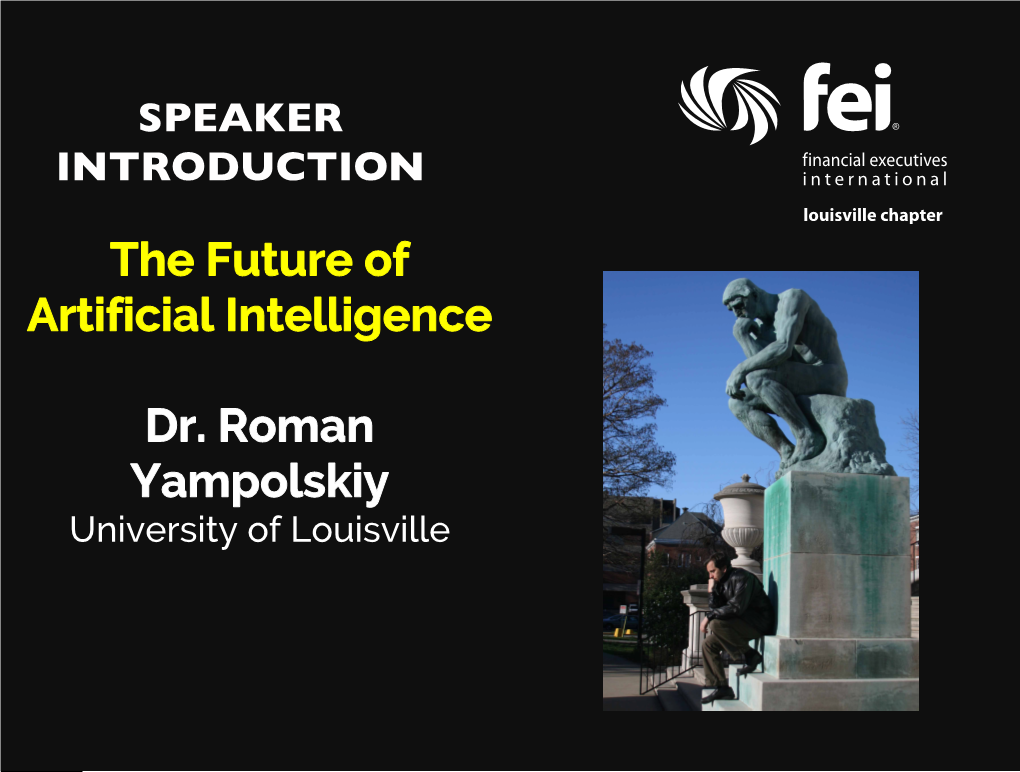 The Future of Artificial Intelligence Dr. Roman Yampolskiy