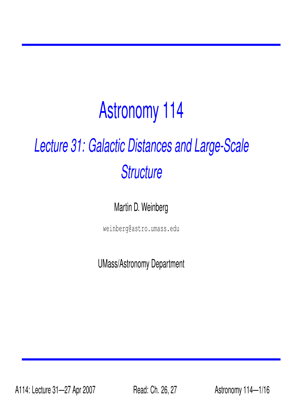 Astronomy 114 Lecture 31: Galactic Distances and Large-Scale Structure