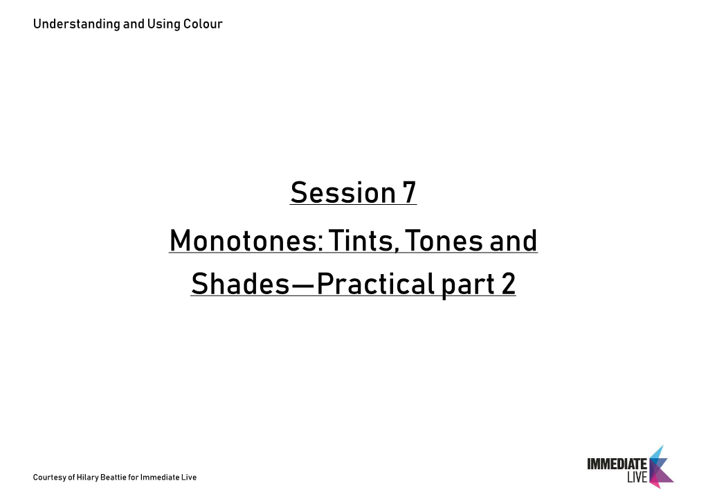 Session 7 Monotones: Tints, Tones and Shades—Practical Part 2