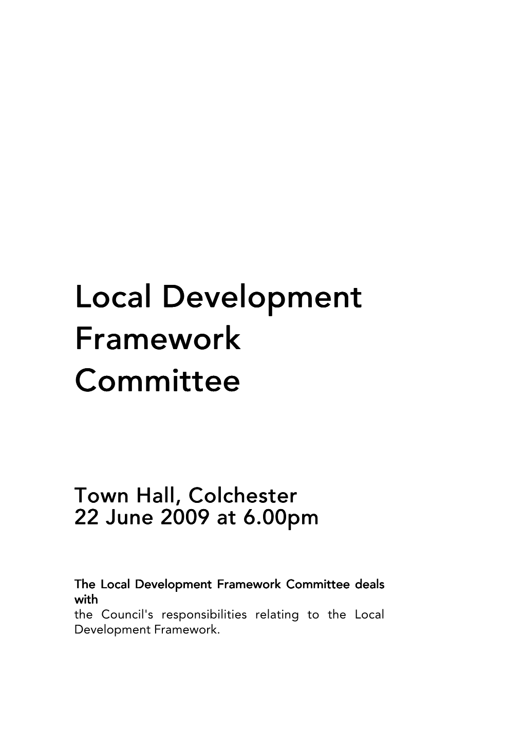 COLCHESTER BOROUGH COUNCIL LOCAL DEVELOPMENT FRAMEWORK COMMITTEE 22 June 2009 at 6:00Pm