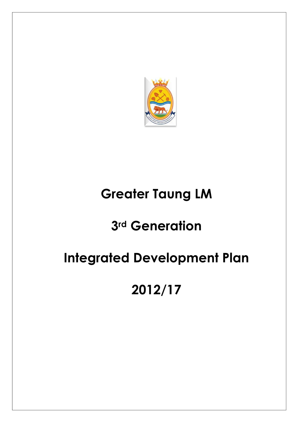 Greater Taung LM 3Rd Generation Integrated Development Plan 2012/17