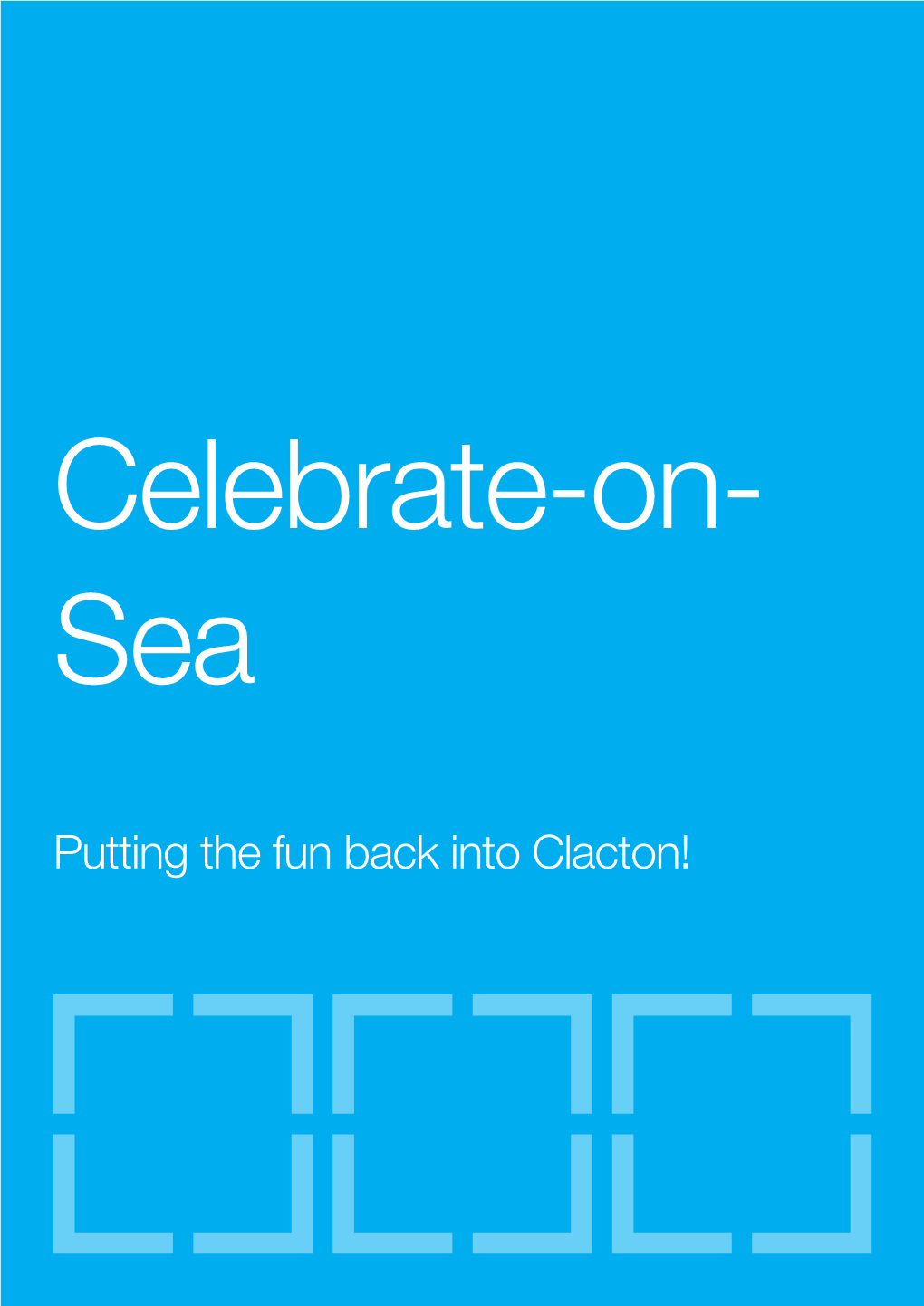 Celebrate on Sea Stage Will Begin to Catalyst in the Rebranding of Clacton