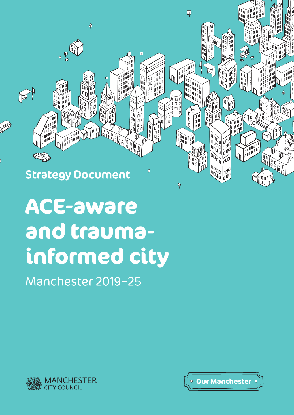 Strategy Document ACE-Aware and Trauma- Informed City Manchester 2019–25 2