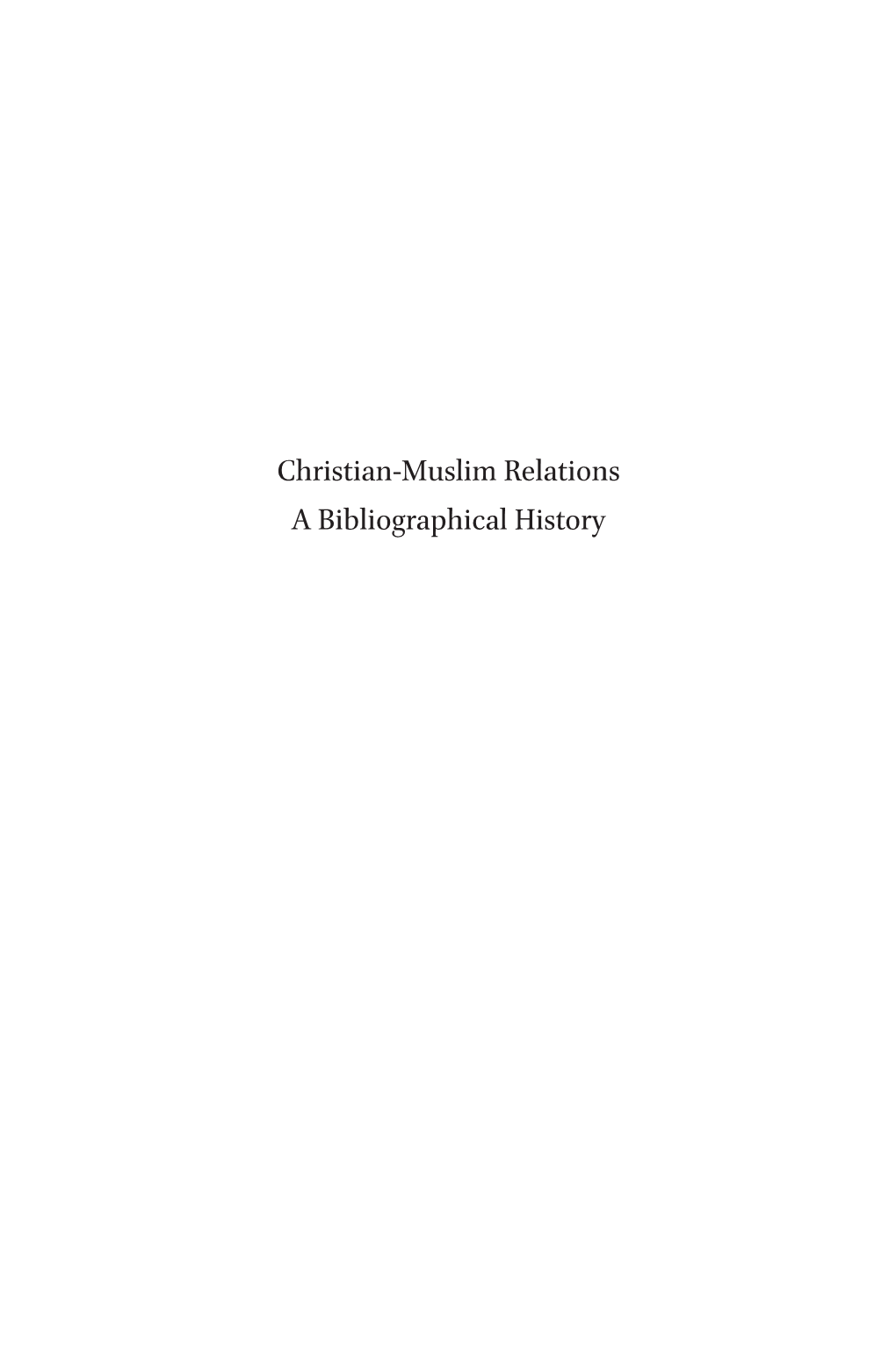 Christian-Muslim Relations a Bibliographical History History of Christian-Muslim Relations