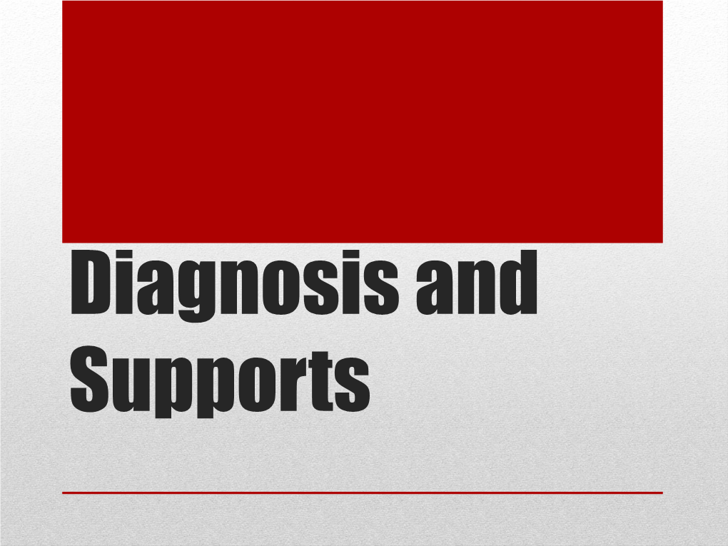 Diagnosis and Supports