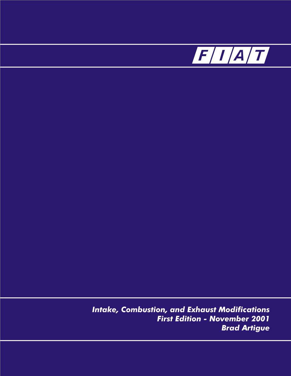 Intake, Combustion, and Exhaust Modifications First Edition - November 2001 Brad Artigue Contents