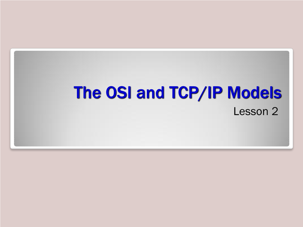 The OSI and TCP/IP Models Lesson 2 Objectives