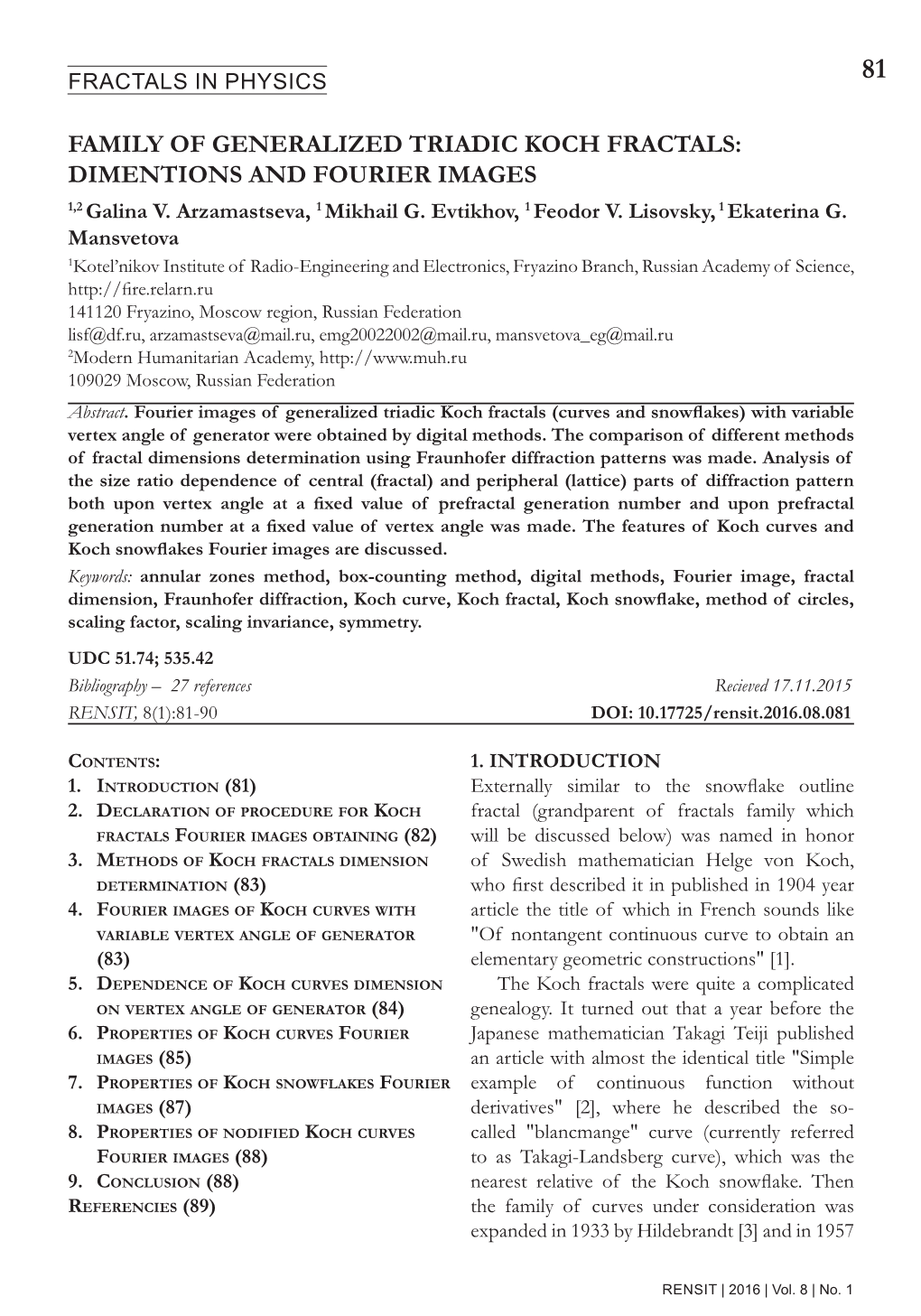 FAMILY of GENERALIZED TRIADIC KOCH FRACTALS: DIMENTIONS and FOURIER IMAGES 1,2 Galina V