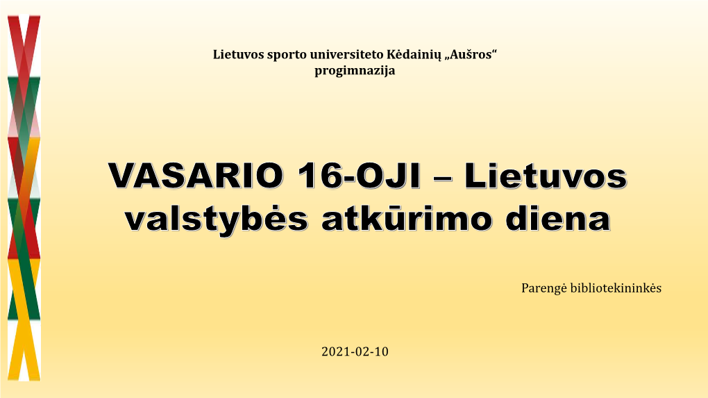 Vasario 16-Oji – Diena, Labai Reikšminga Kiekvienam Lietuviui, Žinančiam Ir Gerbiančiam Savo Šalies Praeitį