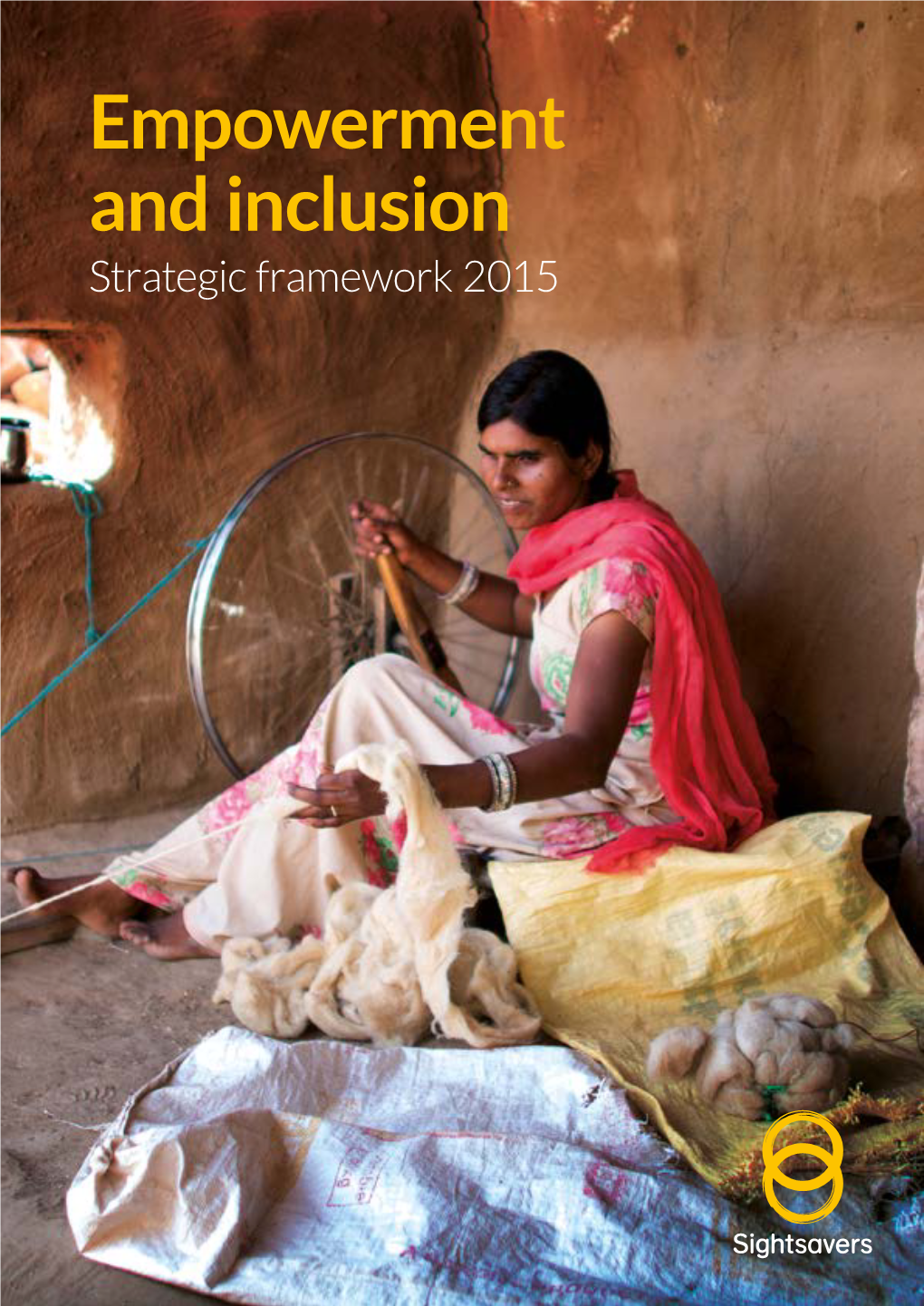 Empowerment and Inclusion Strategic Framework 2015 Front Cover and This Page: Bhanvari Devi, 35, Lost Her Sight After Complications in Pregnancy